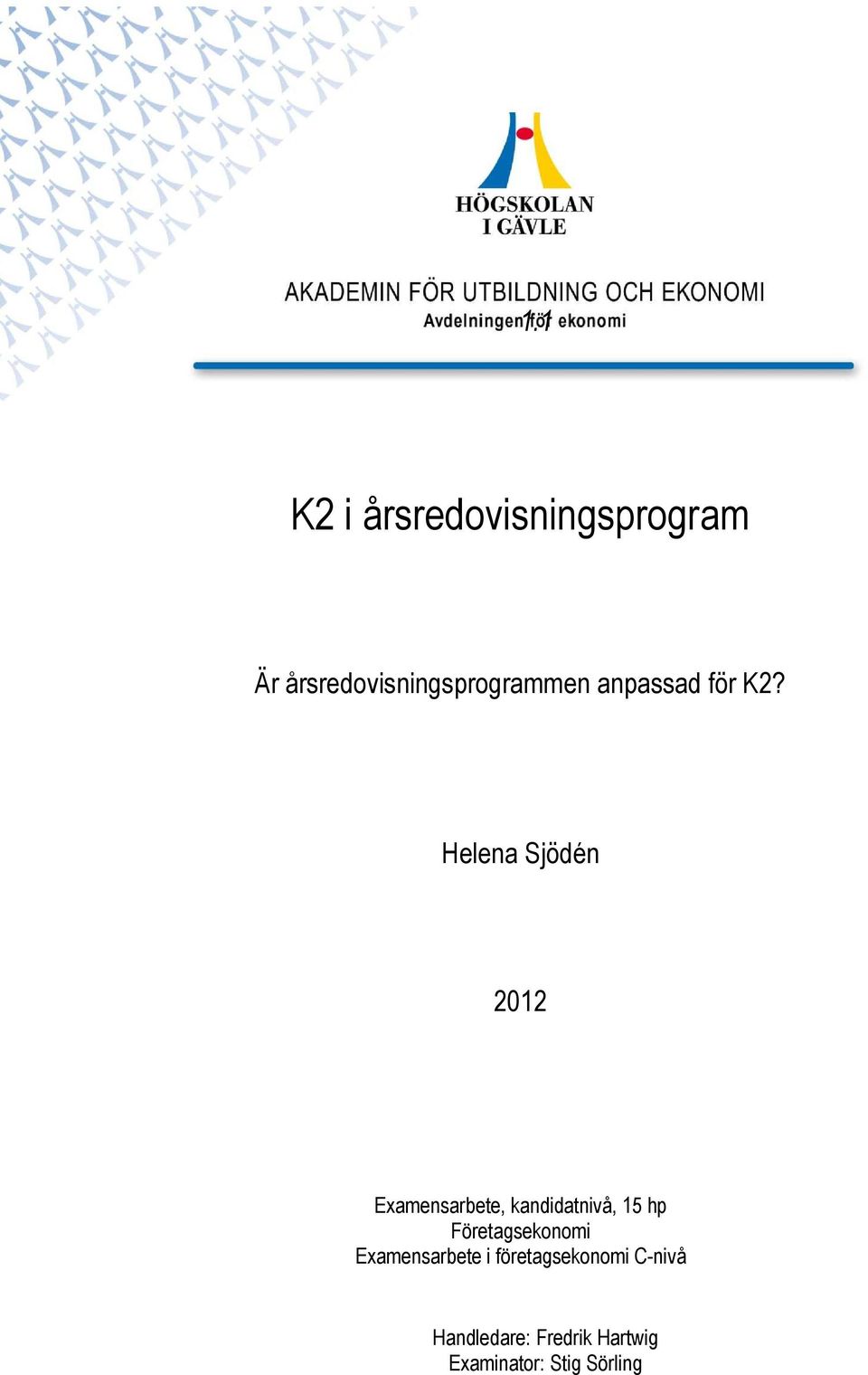 Helena Sjödén 2012 Examensarbete, kandidatnivå, 15 hp