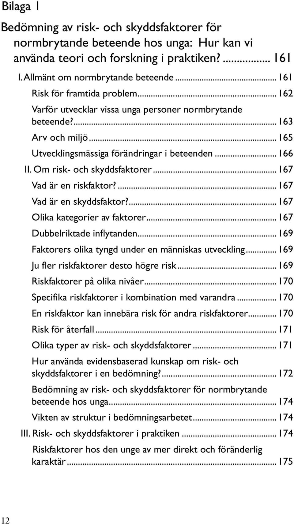 Om risk- och skyddsfaktorer 167 Vad är en riskfaktor? 167 Vad är en skyddsfaktor?