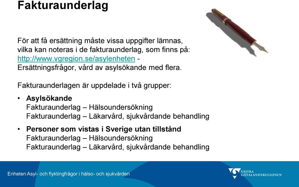 Fakturaunderlagen är uppdelade i två grupper: Asylsökande Fakturaunderlag Hälsoundersökning Fakturaunderlag Läkarvård,