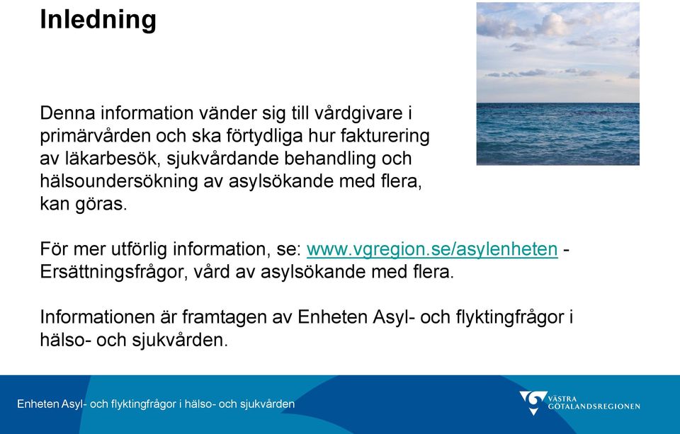 kan göras. För mer utförlig information, se: www.vgregion.