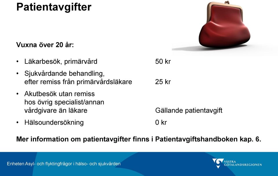 specialist/annan vårdgivare än läkare 25 kr Hälsoundersökning 0 kr Gällande