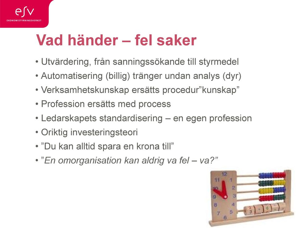 Profession ersätts med process Ledarskapets standardisering en egen profession Oriktig