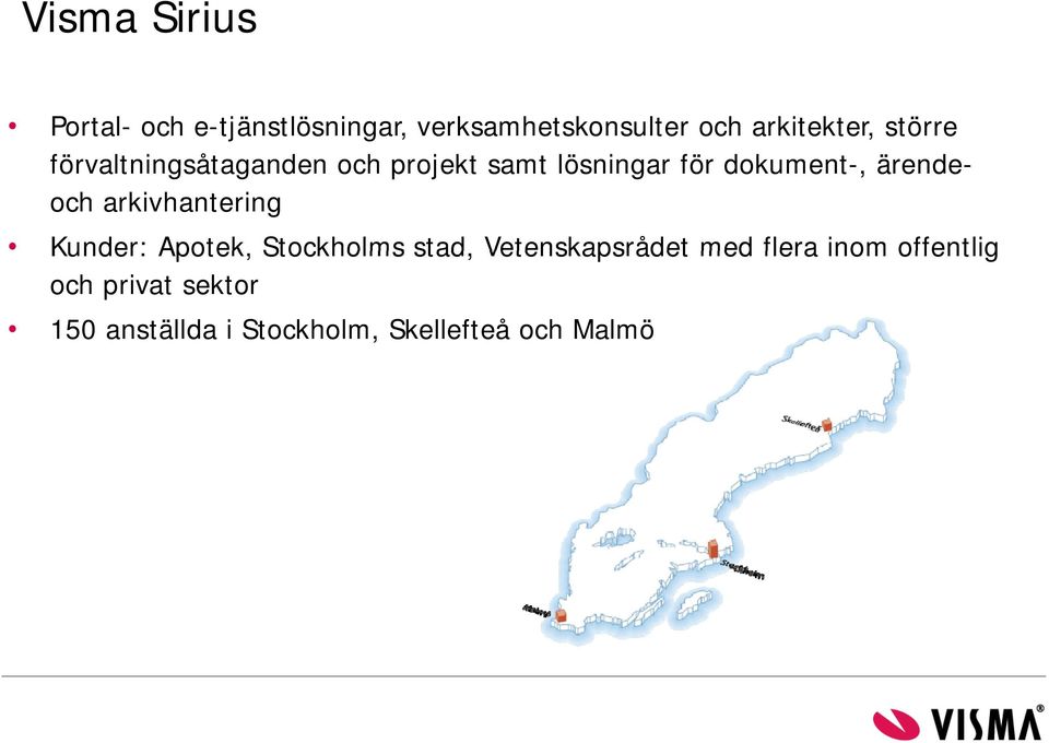 dokument-, ärendeoch arkivhantering Kunder: Apotek, Stockholms stad,