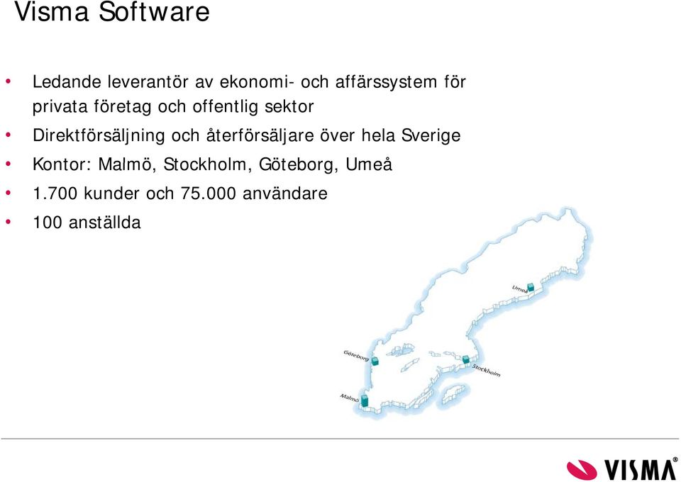 Direktförsäljning och återförsäljare över hela Sverige