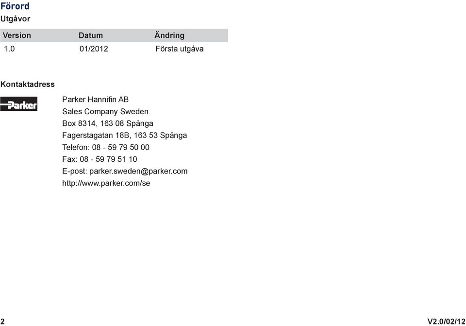 Company Sweden Box 8314, 163 08 Spånga Fagerstagatan 18B, 163 53