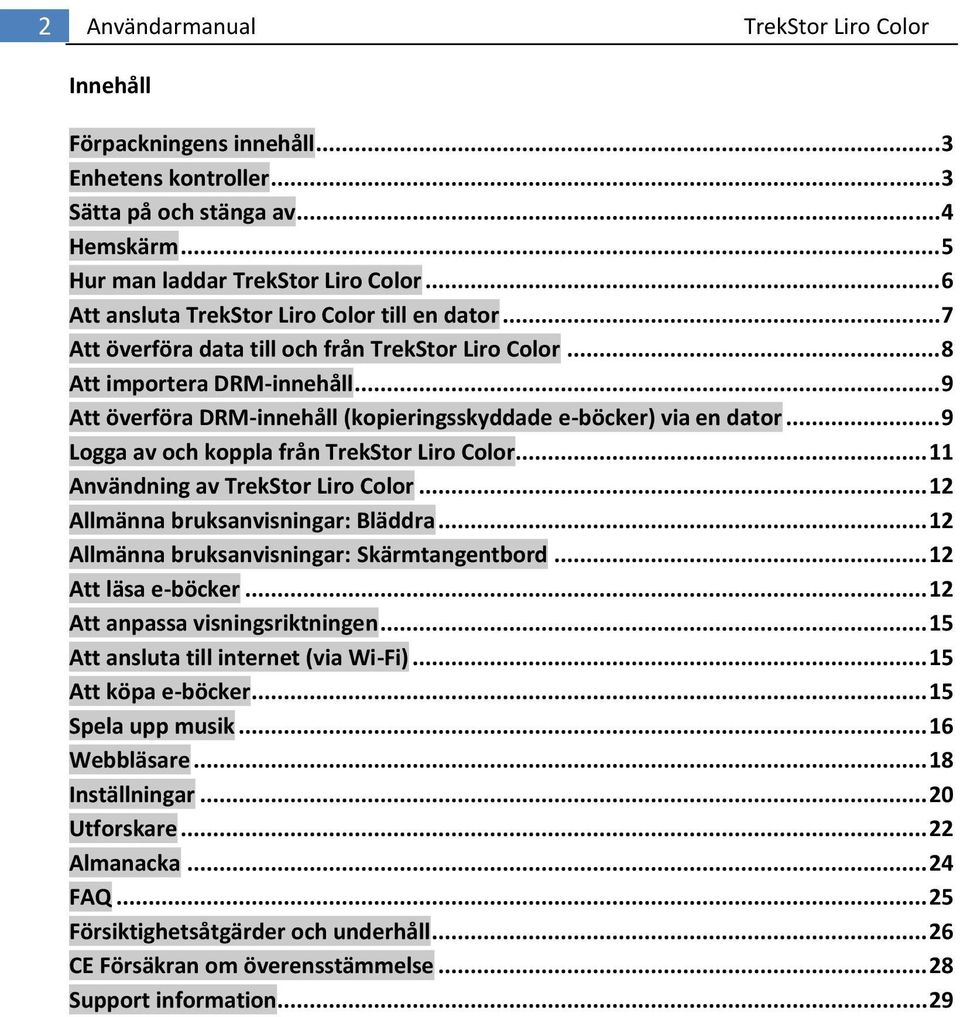 .. 9 Att överföra DRM-innehåll (kopieringsskyddade e-böcker) via en dator... 9 Logga av och koppla från TrekStor Liro Color... 11 Användning av TrekStor Liro Color.