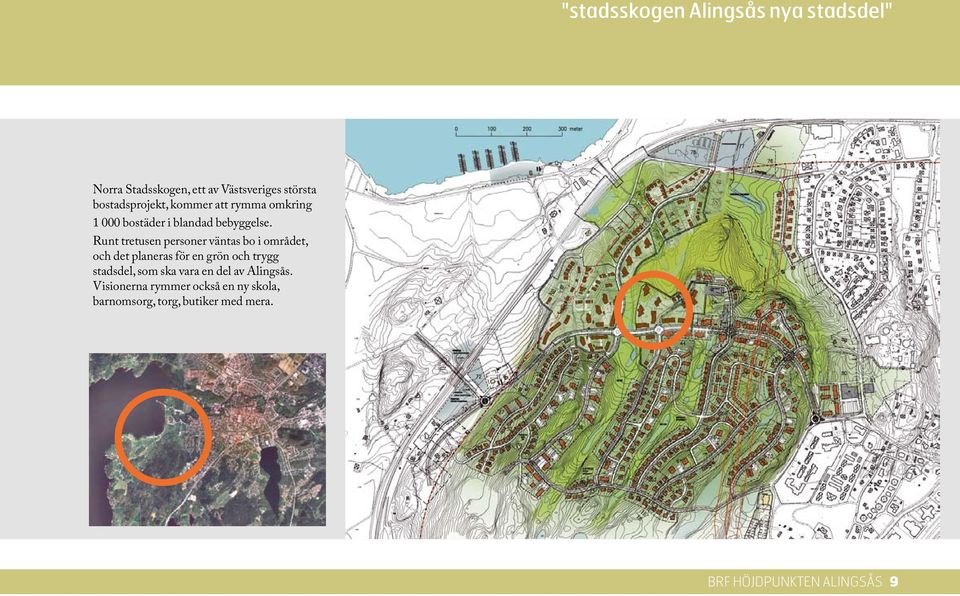 Runt tretusen personer väntas bo i området, och det planeras för en grön och trygg stadsdel,