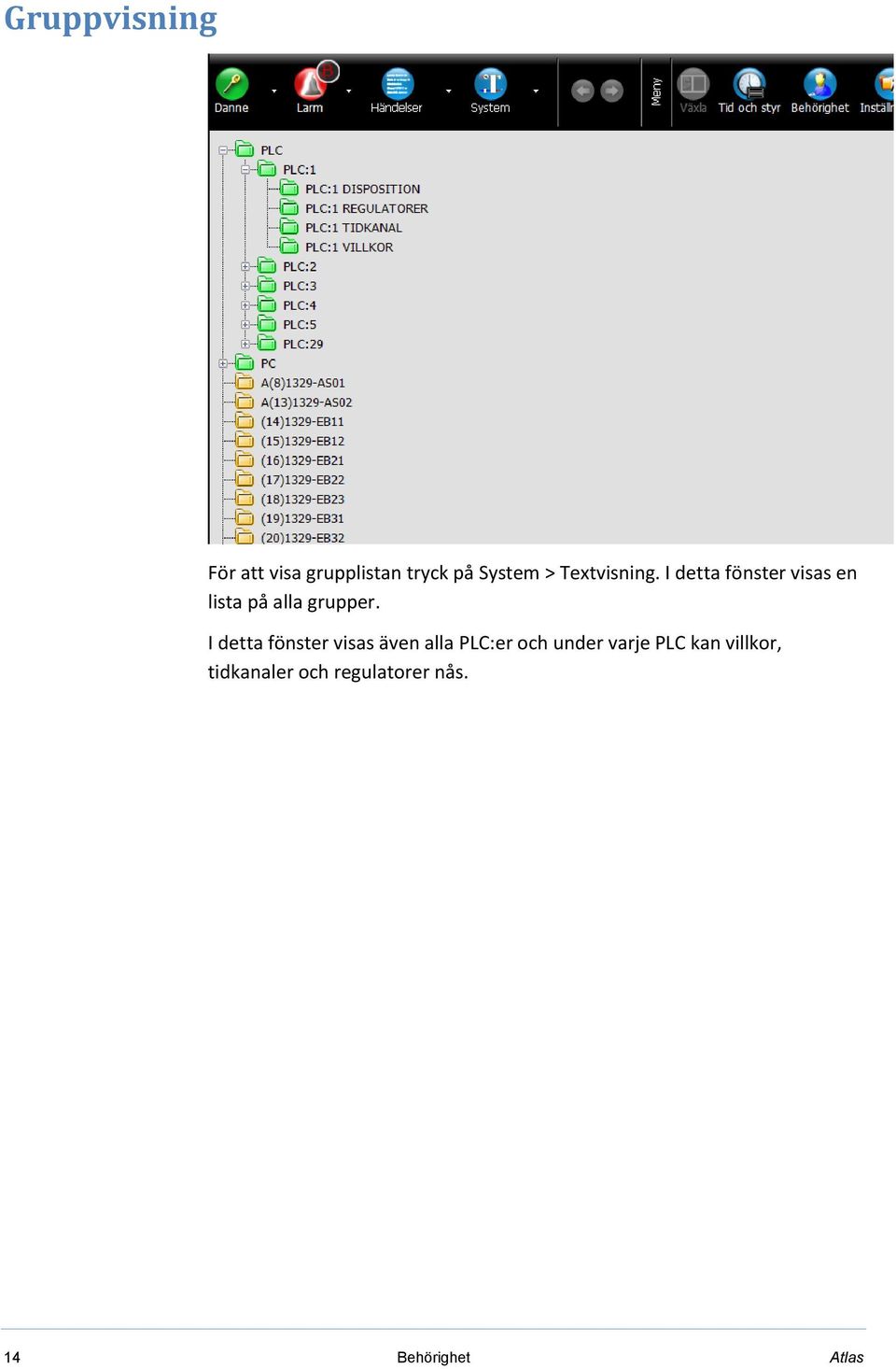 I detta fönster visas även alla PLC:er och under varje PLC