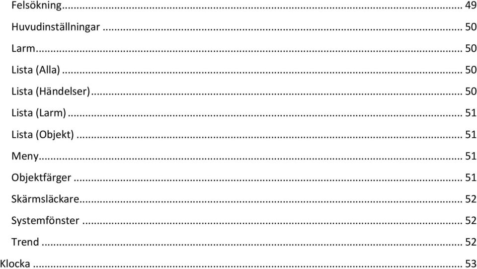 .. 50 Lista (Larm)... 51 Lista (Objekt)... 51 Meny.