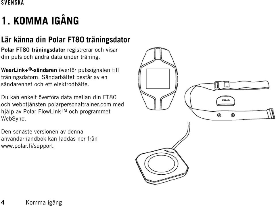 Sändarbältet består av en sändarenhet och ett elektrodbälte.