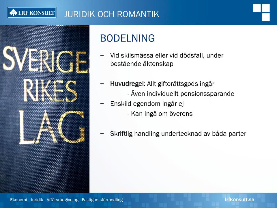 Även individuellt pensionssparande Enskild egendom ingår ej