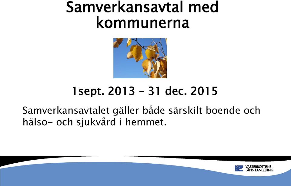 2015 Samverkansavtalet gäller både