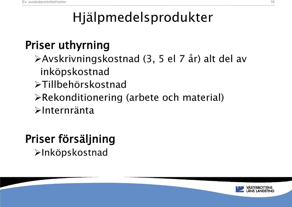 inköpskostnad Tillbehörskostnad Rekonditionering