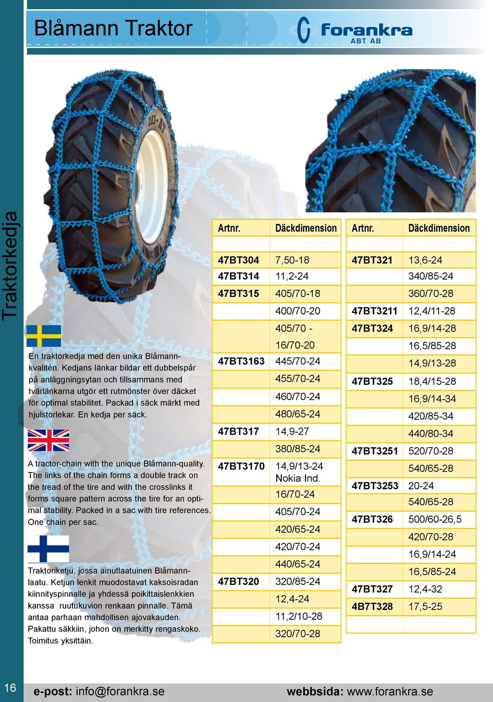 En kedja per säck. A tractor-chain with the unique Blåmann-quality.