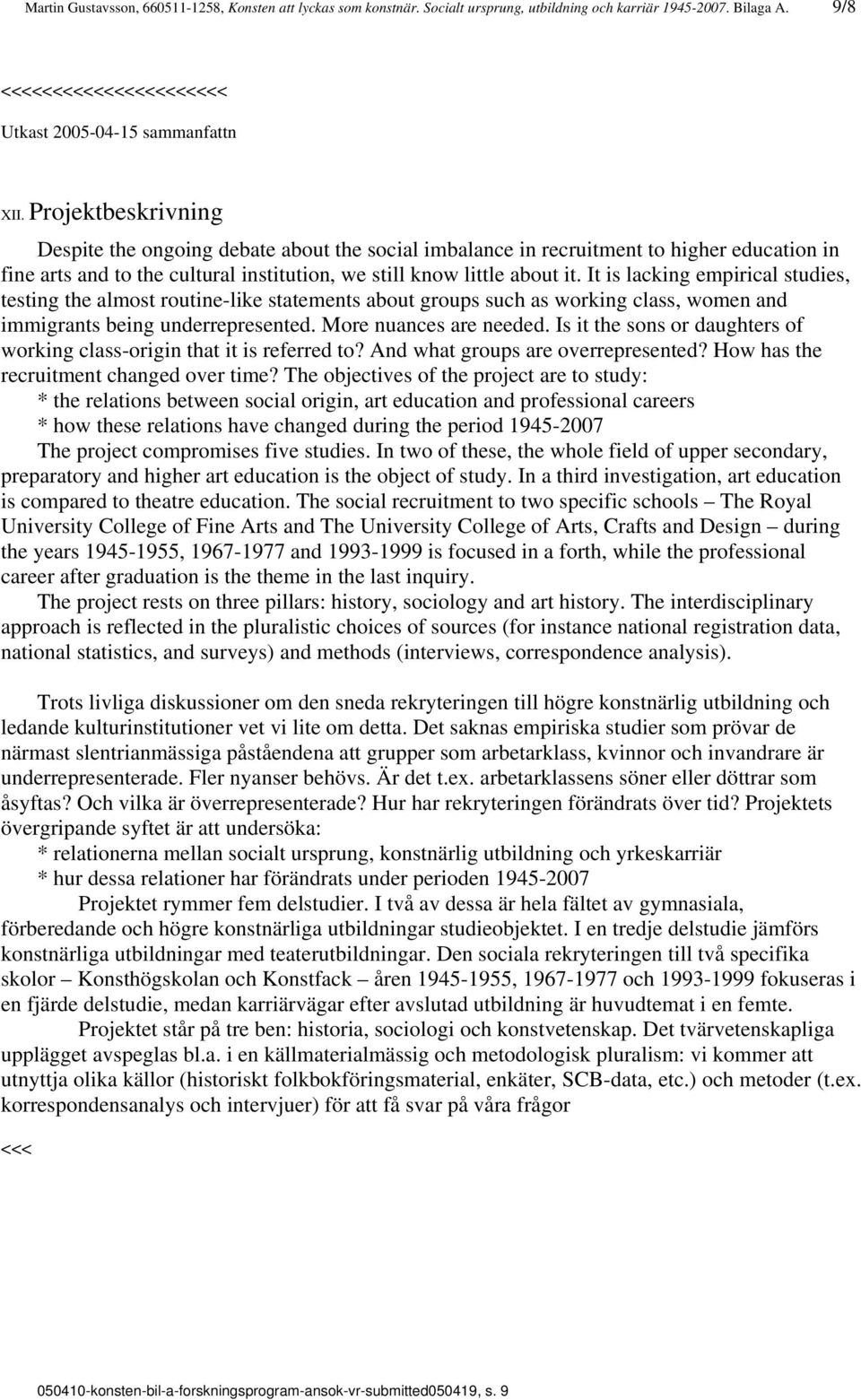 It is lacking empirical studies, testing the almost routine-like statements about groups such as working class, women and immigrants being underrepresented. More nuances are needed.