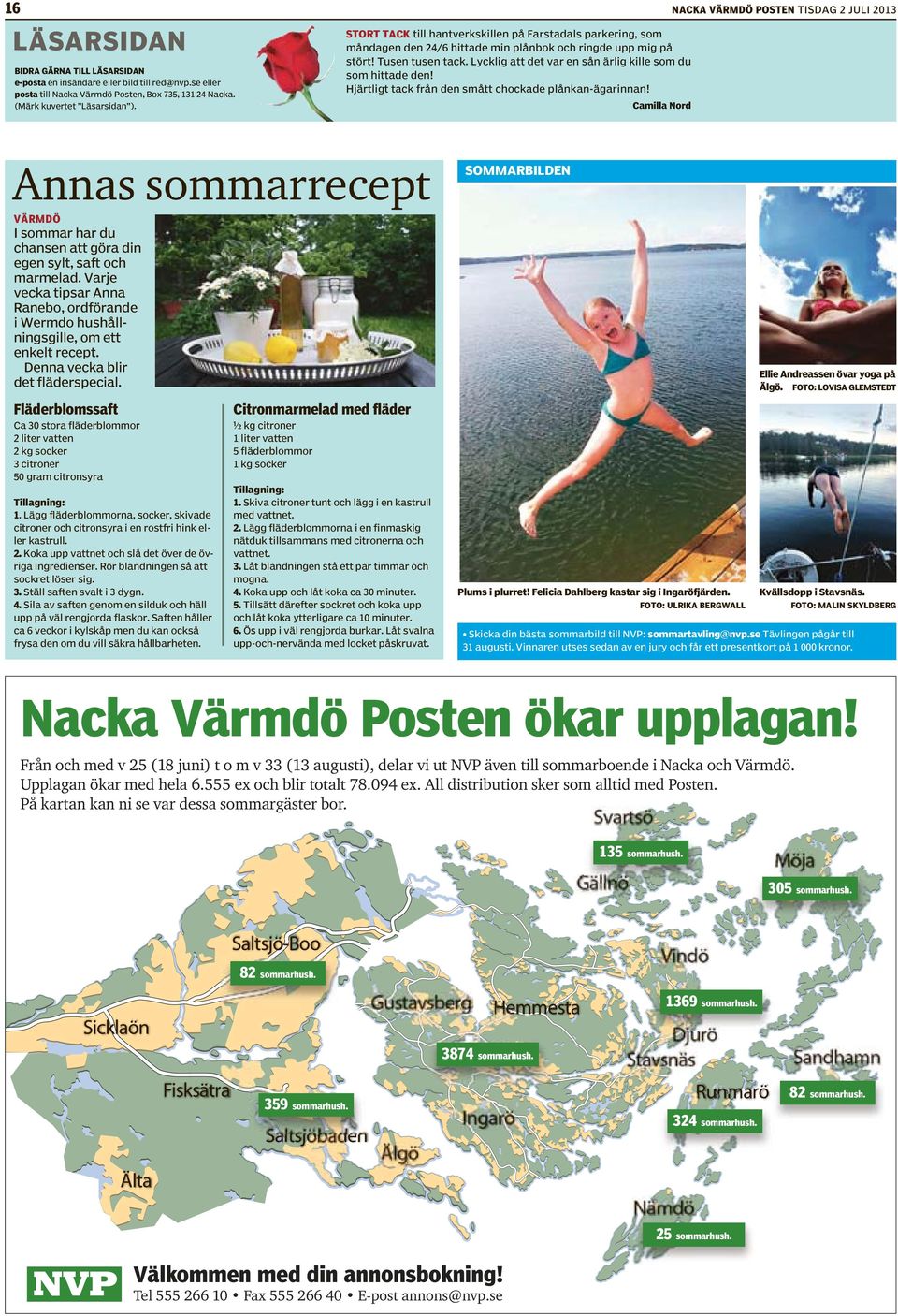 LÄSARSIDAN BIDRA GÄRNA TILL LÄSARSIDAN e-posta en insändare eller bild till red eller posta till Nacka Värmdö Posten, Box 735, 131 24 Nacka. (Märk kuvertet Läsarsidan ).