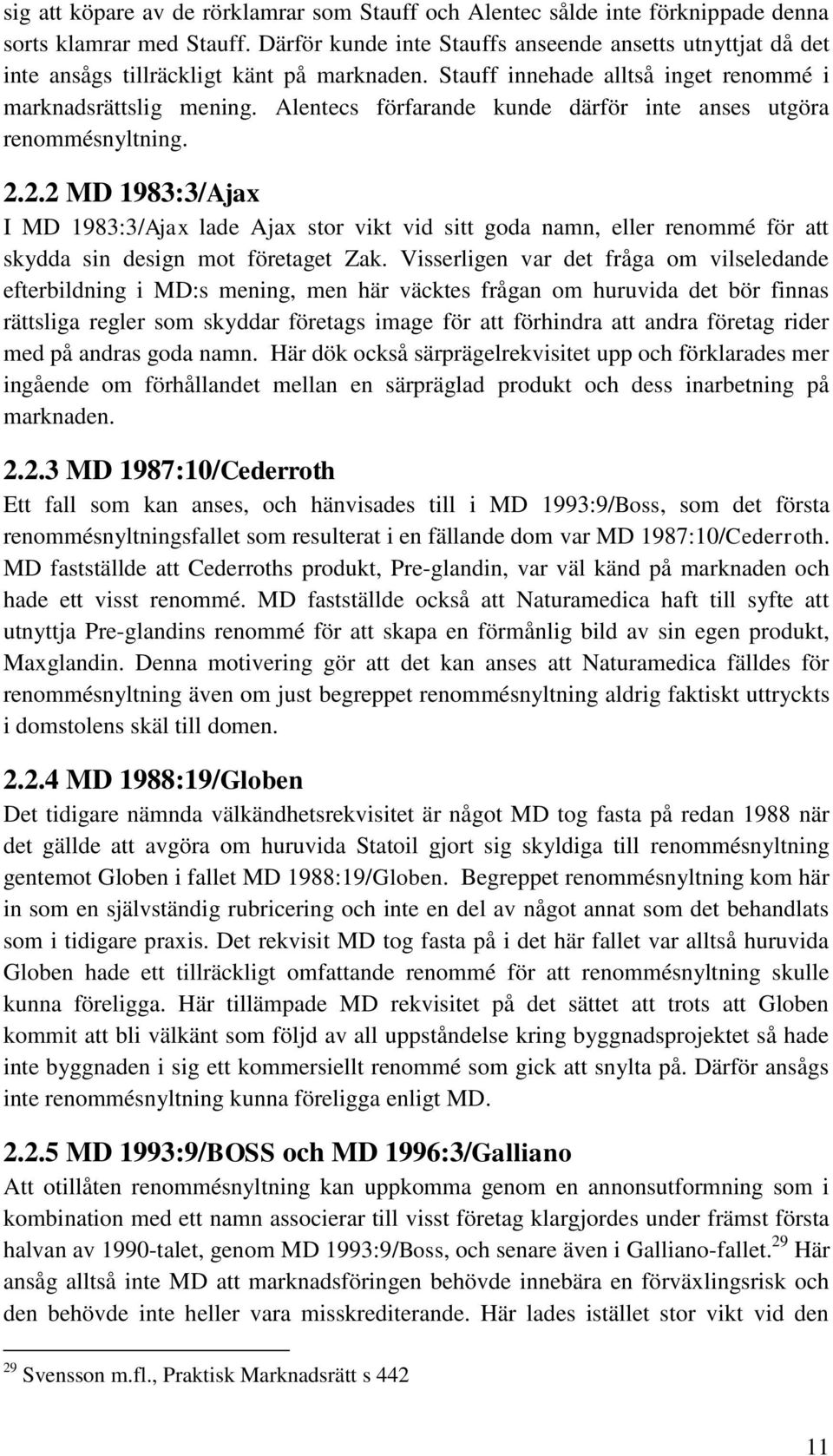 Alentecs förfarande kunde därför inte anses utgöra renommésnyltning. 2.