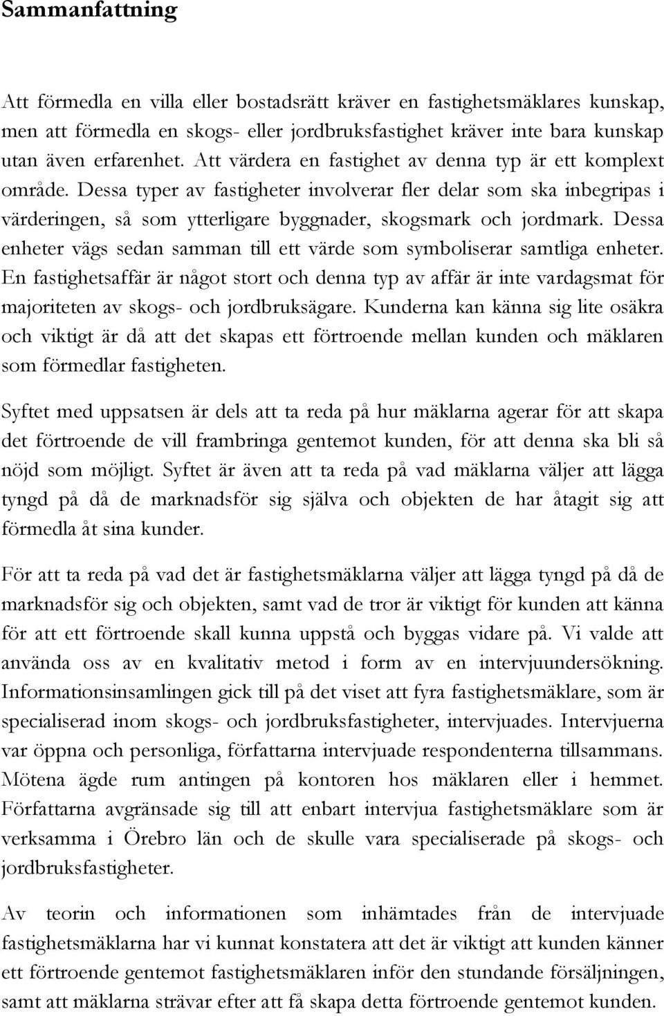 Dessa enheter vägs sedan samman till ett värde som symboliserar samtliga enheter.