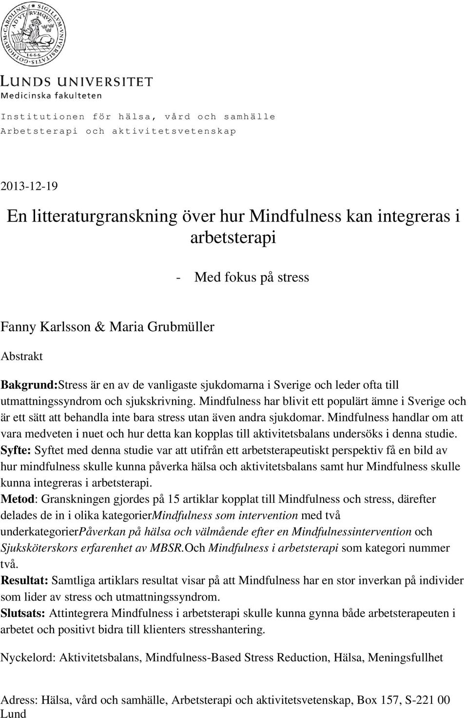 Mindfulness har blivit ett populärt ämne i Sverige och är ett sätt att behandla inte bara stress utan även andra sjukdomar.