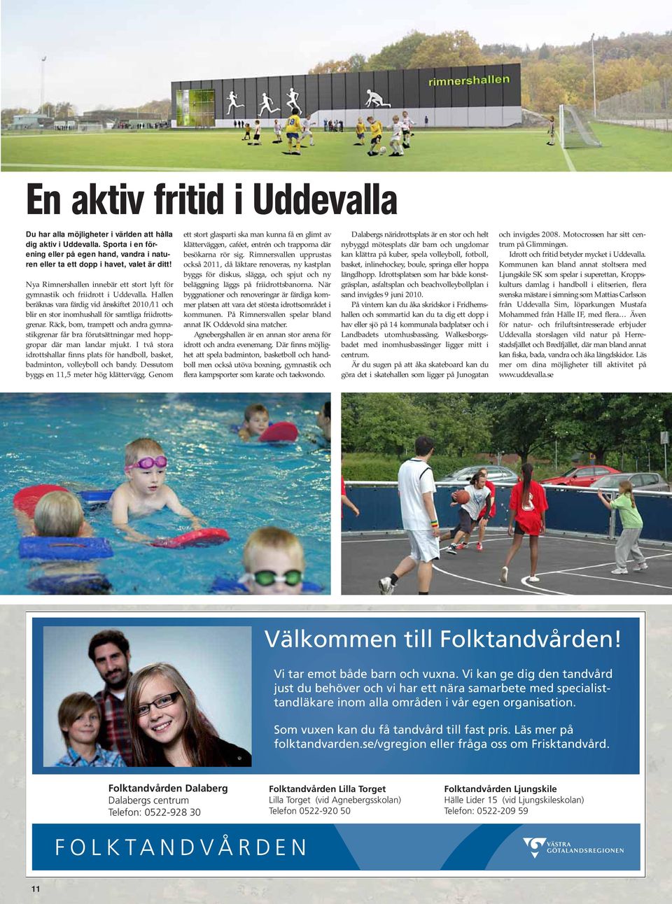 Räck, bom, trampett och andra gymna - stikgrenar får bra förutsättningar med hopp - gropar där man landar mjukt.