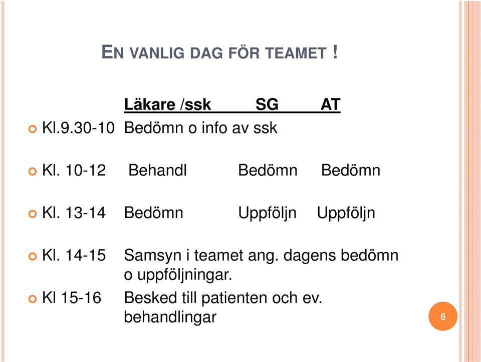 13-14 Bedömn Uppföljn Uppföljn Kl.