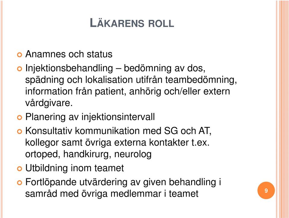 Planering av injektionsintervall Konsultativ kommunikation med SG och AT, kollegor samt övriga externa