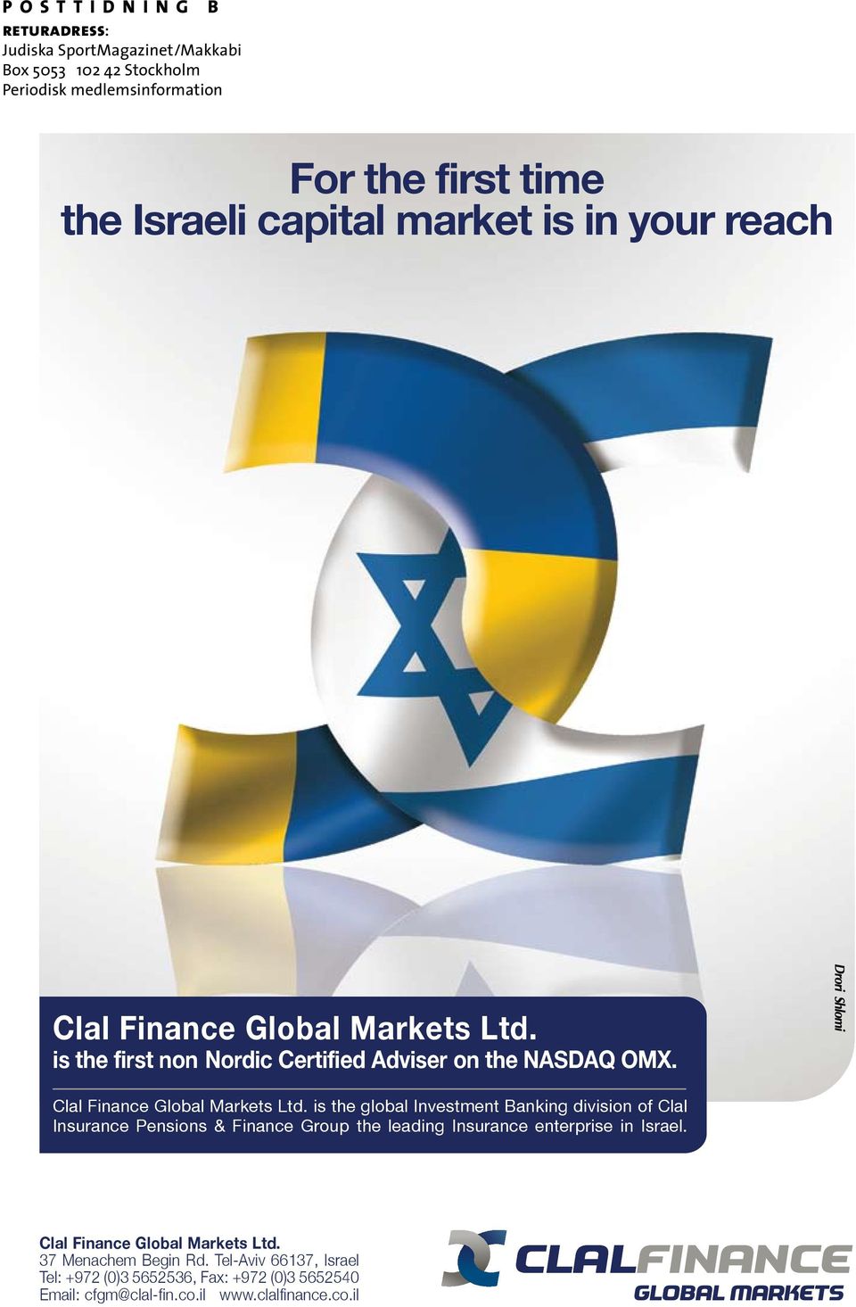 is the first non Nordic Certified Adviser on the NASDAQ OMX. Clal Finance Global Markets Ltd.