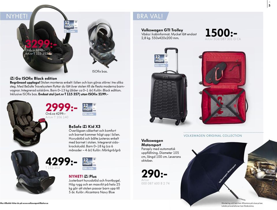 Med BeSafe Travelsystem flyttar du lätt över stolen till de flesta moderna barnvagnar. Integrerad solskärm. Barn 0 13 kg (ålder ca 0 1 år) Kulör: Black edition. Inklusive ISOfix bas. Endast stol (art.