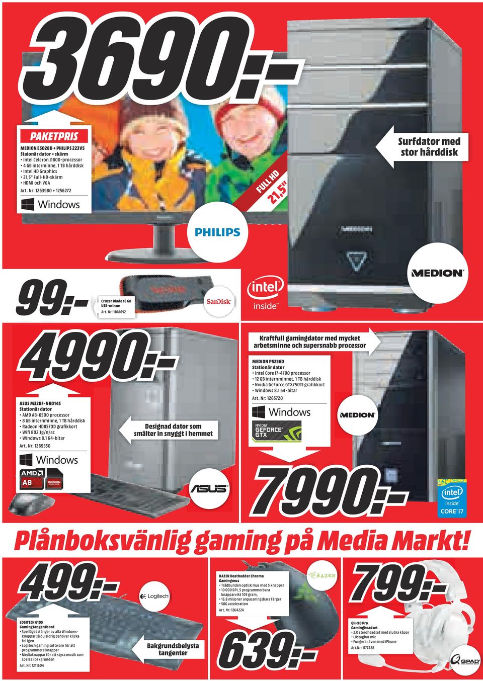 Nr: 1108692 Kraftfull gamingdator med mycket arbetsminne och supersnabb processor ASUS M32BF-NR014S Stationär dator AMD A8-6500 processor 8 GB internminne, 1 TB hårddisk Radeon HD8570D grafikkort