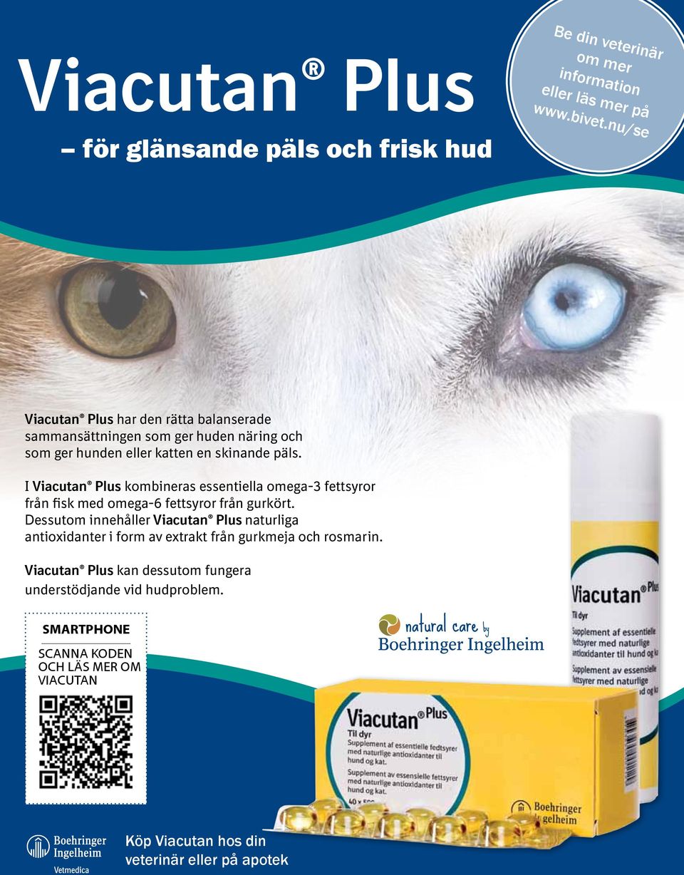 skinande päls. I Viacutan Plus kombineras essentiella omega-3 fettsyror från fisk med omega-6 fettsyror från gurkört.