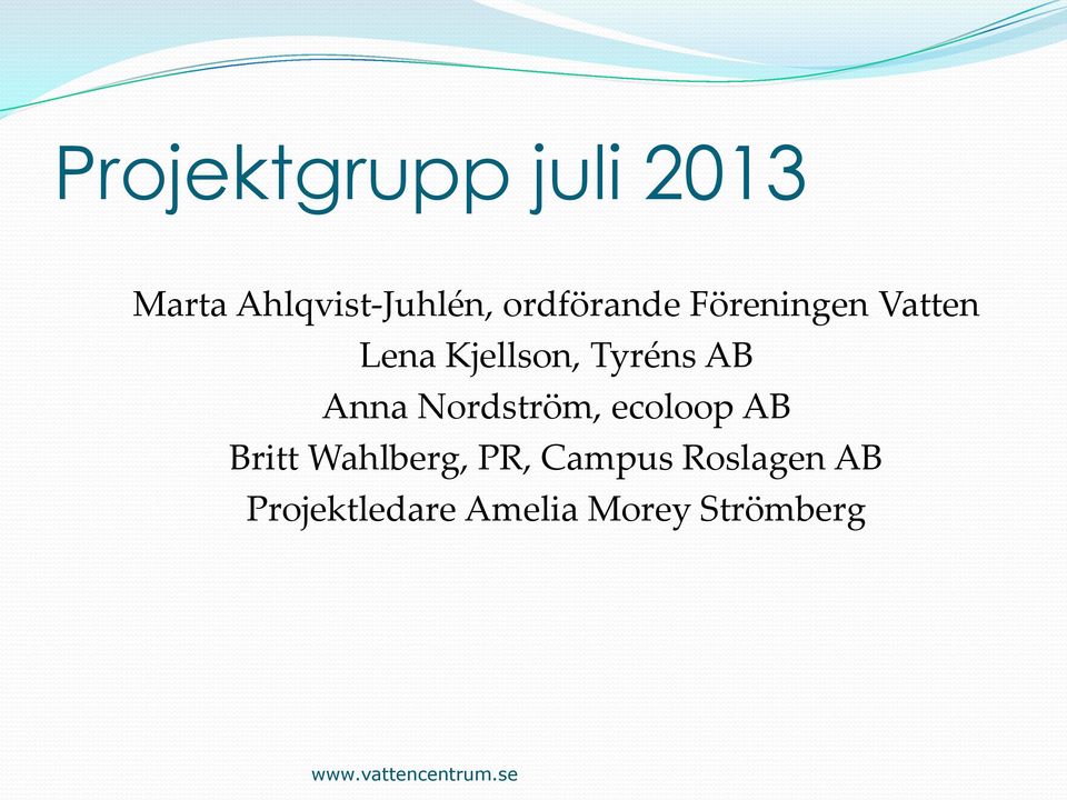 AB Anna Nordström, ecoloop AB Britt Wahlberg, PR,