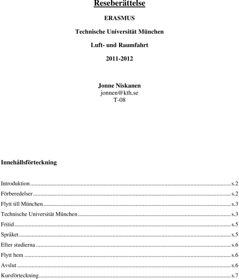 2 Förberedelser... s.2 Flytt till München... s.3 Technische Universität München... s.3 Fritid.