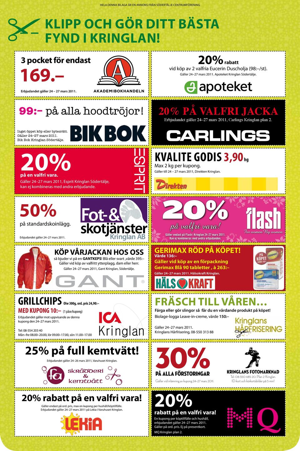 Gäller 24 27 mars 2011, Esprit Kringlan Södertälje, kan ej kombineras med andra erbjudande. 50% på standardskoinlägg. KÖP VÅRJACKAN HOS OSS så bjuder vi på en GANTKEPS!