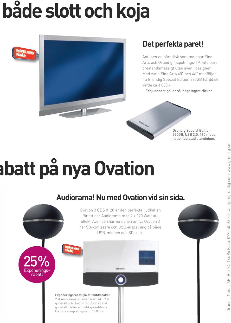 0, 480 mbps, hölje i borstad aluminium. batt på nya Ovation Audiorama! Nu med Ovation vid sin sida. Ovation 3 CDS 8120 är den perfekta ljudkällan för ett par Audiorama med 2 x 120 Watt uteffekt.