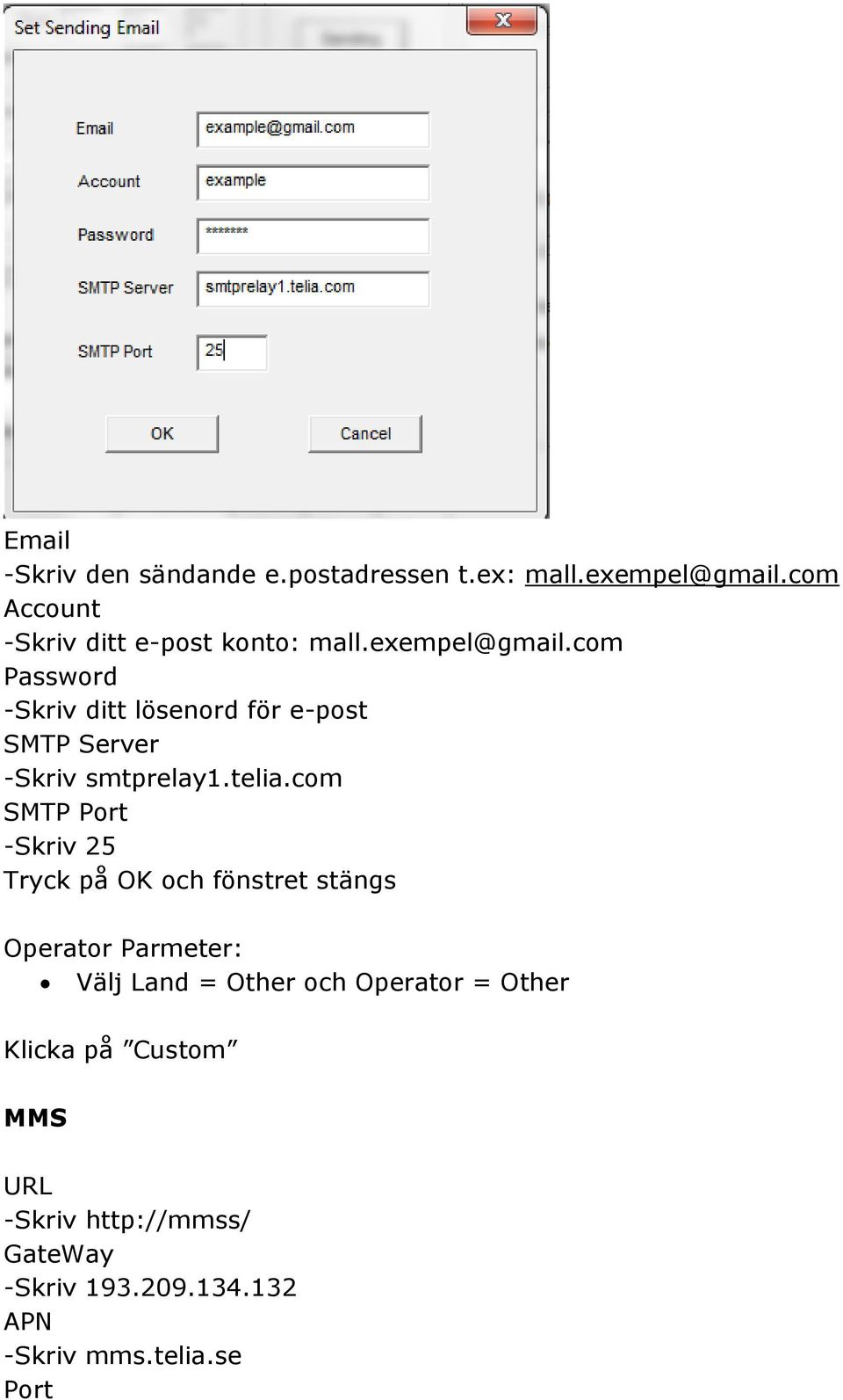 com Password -Skriv ditt lösenord för e-post SMTP Server -Skriv smtprelay1.telia.