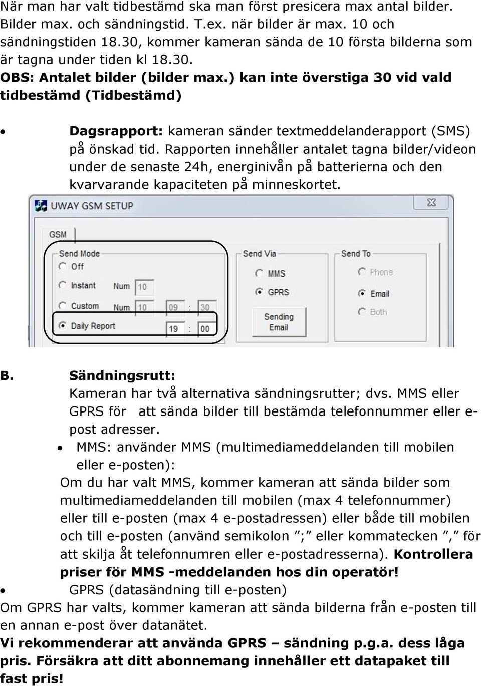 ) kan inte överstiga 30 vid vald tidbestämd (Tidbestämd) Dagsrapport: kameran sänder textmeddelanderapport (SMS) på önskad tid.