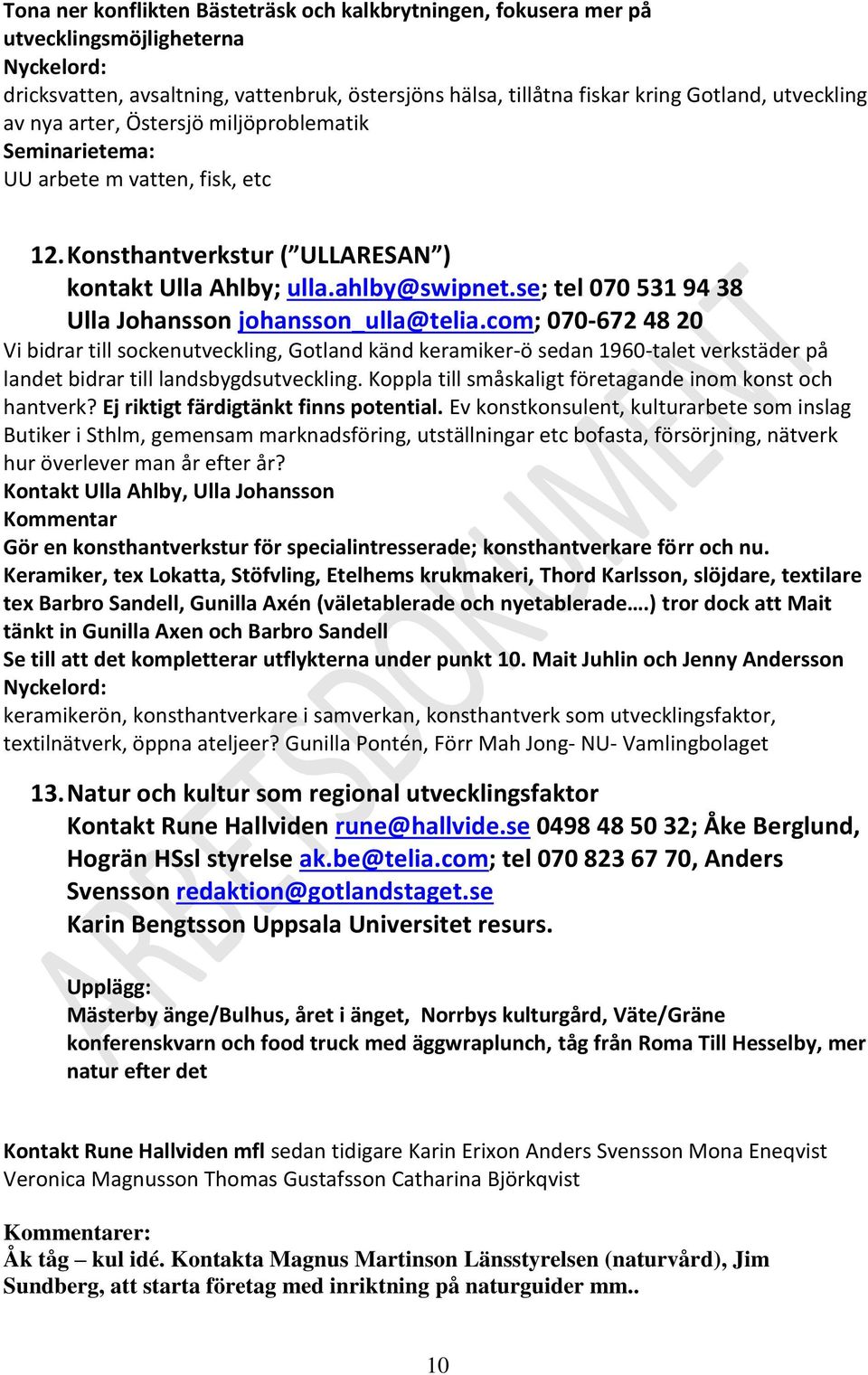 se; tel 070 531 94 38 Ulla Johansson johansson_ulla@telia.