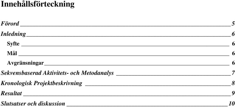 Aktivitets- och Metodanalys 7 Kronologisk