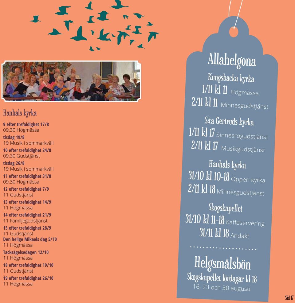 30 Högmässa 12 efter trefaldighet 7/9 11 Gudstjänst 13 efter trefaldighet 14/9 11 Högmässa 14 efter trefaldighet 21/9 11 Familjegudstjänst 15 efter trefaldighet 28/9 11 Gudstjänst Den helige Mikaels