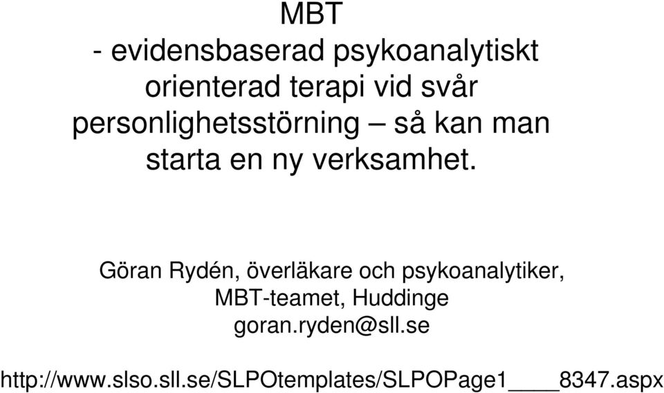 Göran Rydén, överläkare och psykoanalytiker, MBT-teamet, Huddinge