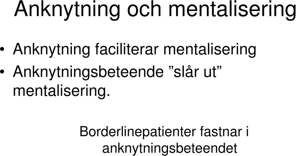 Anknytningsbeteende slår ut