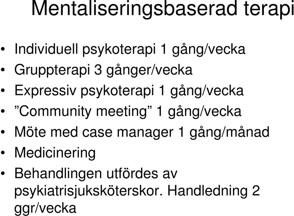 Community meeting 1 gång/vecka Möte med case manager 1 gång/månad