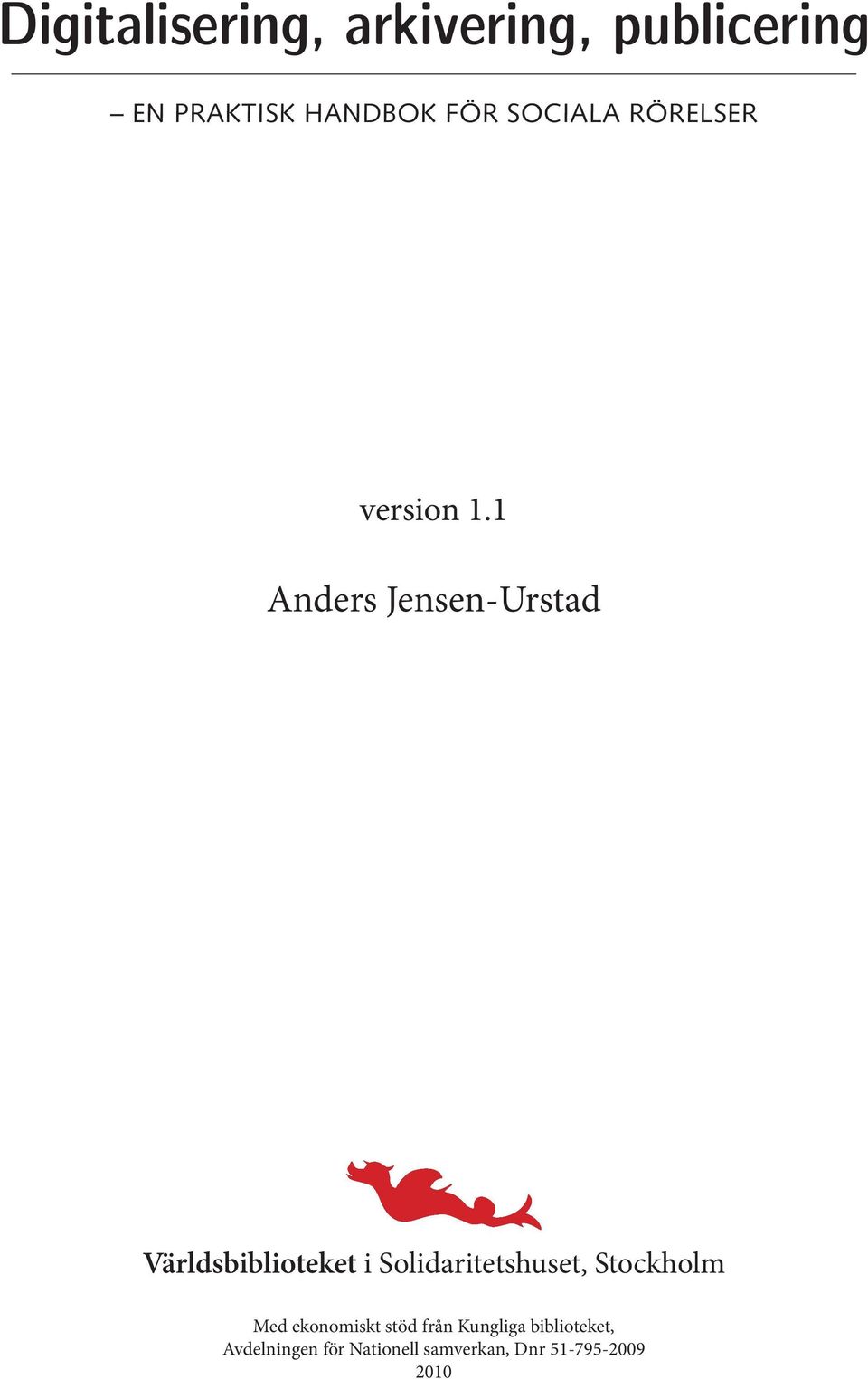 1 Anders Jensen-Urstad Världsbiblioteket i Solidaritetshuset,