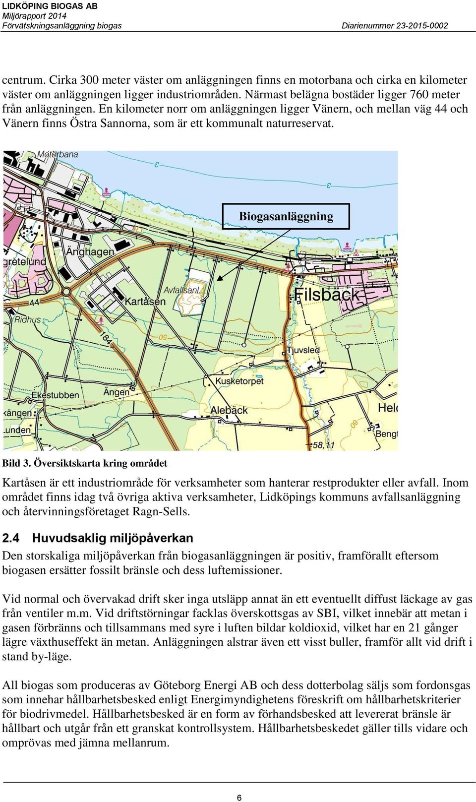 Översiktskarta kring området Kartåsen är ett industriområde för verksamheter som hanterar restprodukter eller avfall.