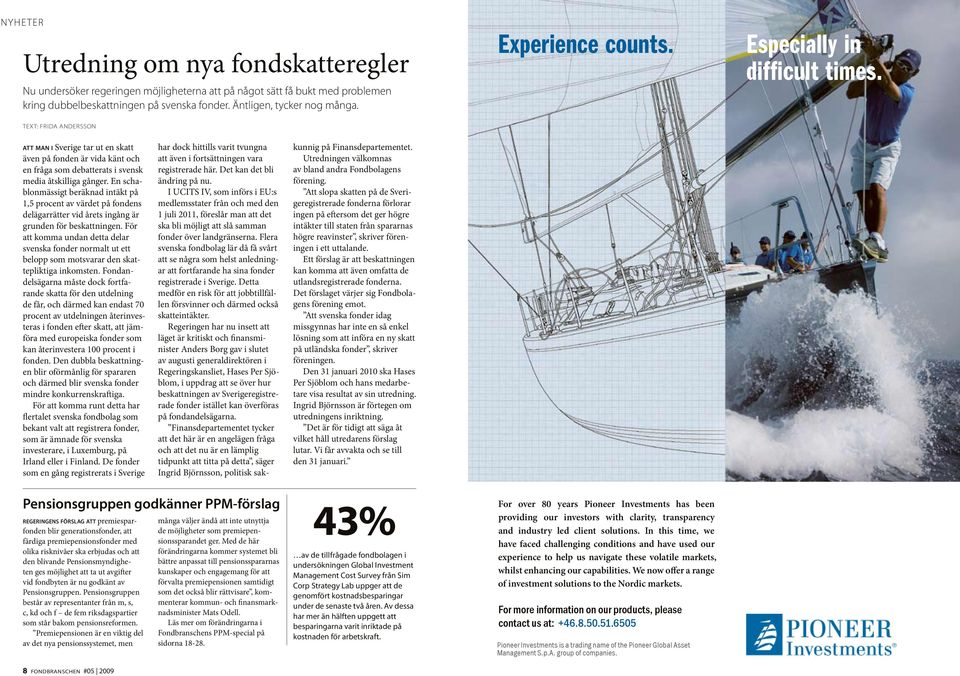 En schablonmässigt beräknad intäkt på 1,5 procent av värdet på fondens delägarrätter vid årets ingång är grunden för beskattningen.