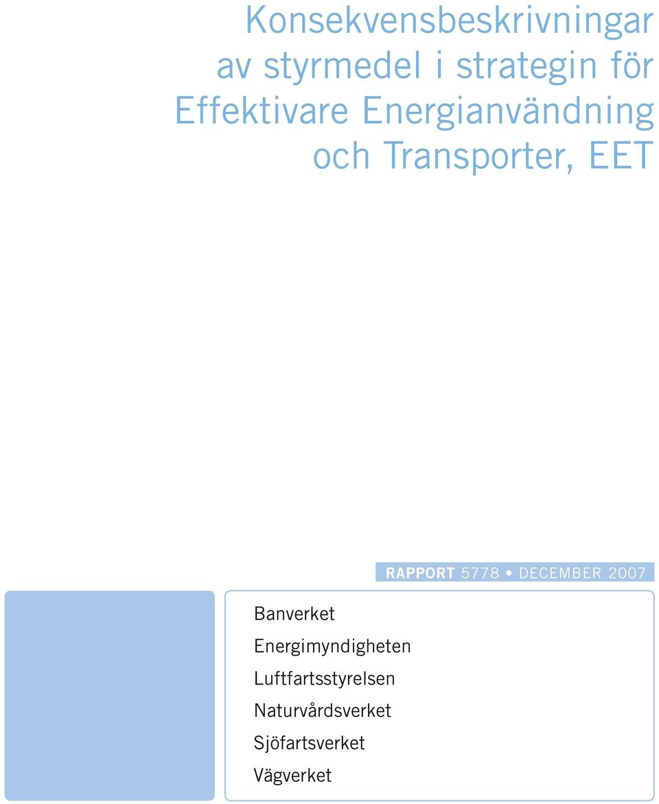 Banverket Energimyndigheten Luftfartsstyrelsen