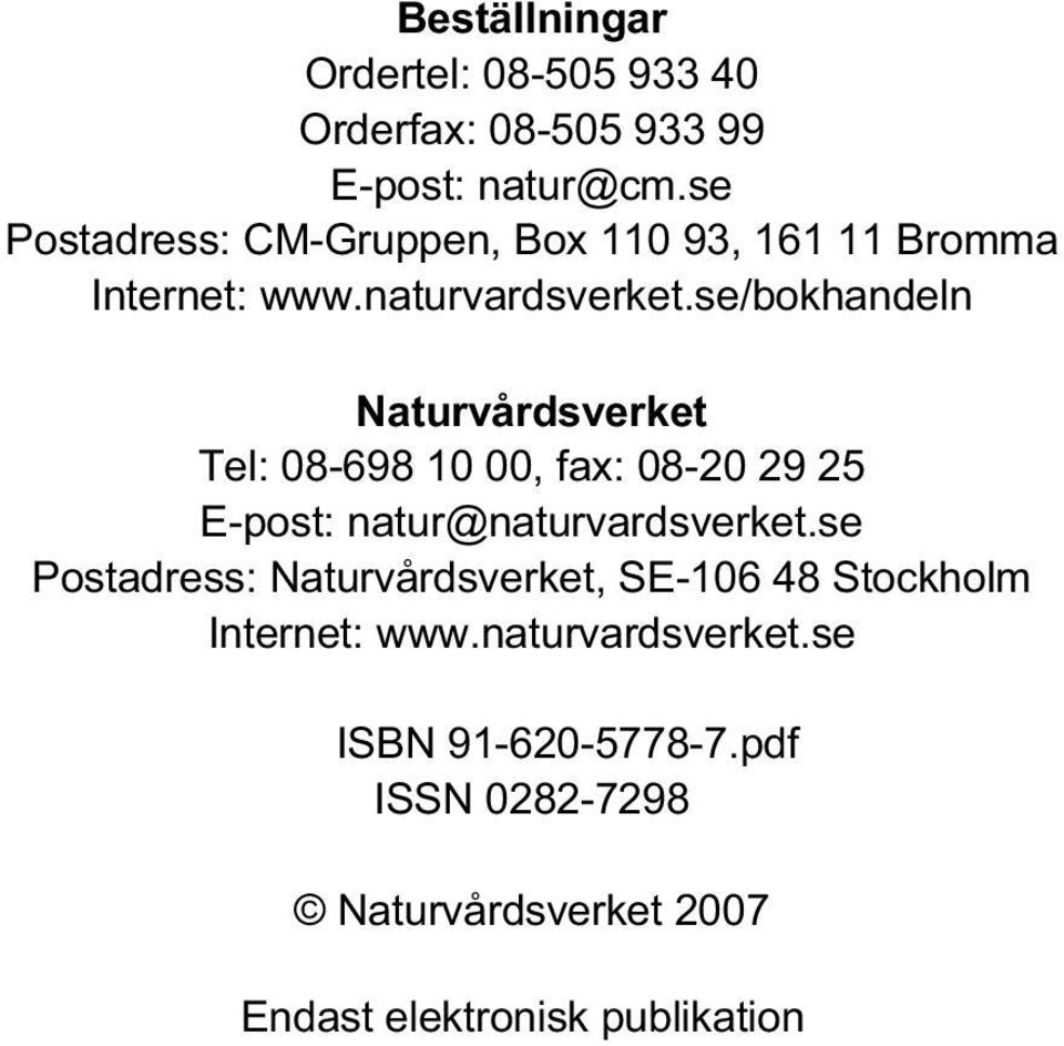 se/bokhandeln Naturvårdsverket Tel: 08-698 10 00, fax: 08-20 29 25 E-post: natur@naturvardsverket.