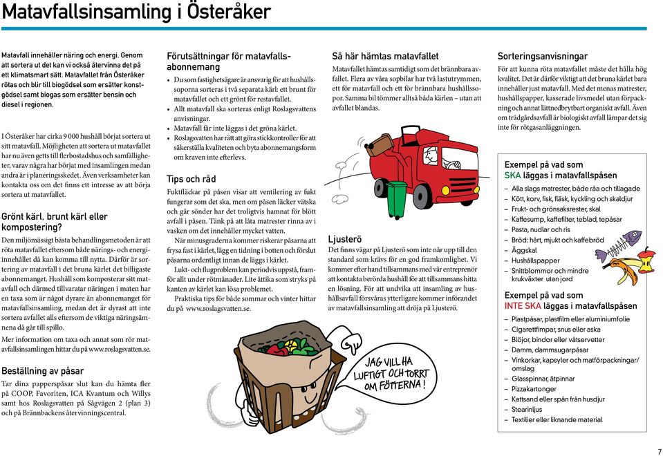 I Österåker har cirka 9 000 hushåll börjat sortera ut sitt matavfall.