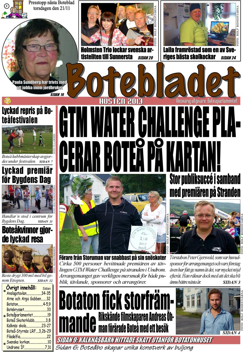 SDAN 12 Törstabon Peter Gjersvold, som var huvudcirka 500 personer bevittnade premiären av täv- sponsor för arrangemanget och vars företag lingen GTM Water Challenge på stranden i Undrom.