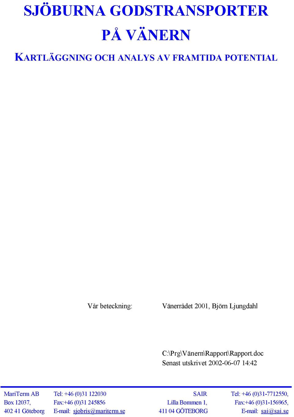 doc Senast utskrivet 2002-06-07 14:42 MariTerm AB Box 12037, 402 41 Göteborg Tel: +46 (0)31 122030